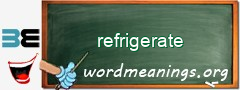 WordMeaning blackboard for refrigerate